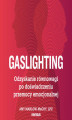 Okładka książki: Gaslighting. Odzyskanie równowagi po doświadczeniu przemocy emocjonalnej