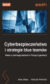 Okładka książki: Cyberbezpieczeństwo i strategie blue teamów. Walka z cyberzagrożeniami w Twojej organizacji