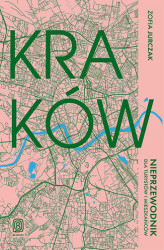 Okładka: Kraków. Nieprzewodnik dla turystów i mieszkańców