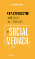 Okładka książki: Strategiczne podejście do działania w social mediach