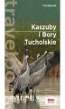 Okładka książki: Kaszuby i Bory Tucholskie. Travelbook