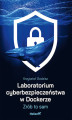Okładka książki: Laboratorium cyberbezpieczeństwa w Dockerze. Zrób to sam