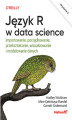 Okładka książki: Język R w data science. Importowanie, porządkowanie, przekształcanie, wizualizowanie i modelowanie danych. Wydanie II