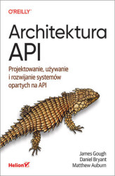 Okładka: Architektura API. Projektowanie, używanie i rozwijanie systemów opartych na API