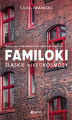 Okładka książki: Familoki. Śląskie mikrokosmosy. Opowieści o mieszkańcach ceglanych domów
