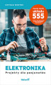 Okładka książki: Elektronika. Projekty dla pasjonatów