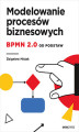 Okładka książki: Modelowanie procesów biznesowych. BPMN 2.0 od podstaw