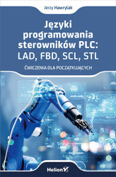 Okładka: Języki programowania sterowników PLC: LAD, FBD, SCL, STL. Ćwiczenia dla początkujących