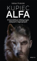 Okładka książki: Kupiec Alfa. Przewodnik po efektywnych zakupach i negocjacjach
