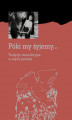 Okładka książki: Póki my żyjemy... Tradycje insurekcyjne w myśli polskiej