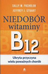 Okładka: Niedobór witaminy B12 Ukryta przyczyna wielu poważnych chorób