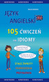 Okładka książki: Język angielski - 105 Ćwiczeń na Idiomy