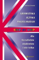 Okładka: Gramatyka języka angielskiego STEP BY STEP dla licealistów studentów i nie tylko