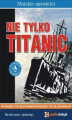 Okładka książki: Nie tylko Titanic