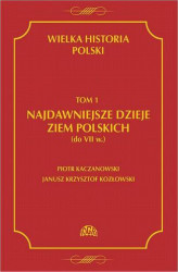 Okładka: Wielka historia Polski Tom 1 Najdawniejsze dzieje ziem polskich (do VII w.)