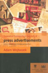 Okładka: Theoretical frameworks in the study of press advertisements: Polish, English and Chinese perspective