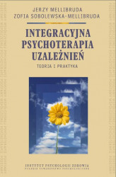Okładka: Integracyjna psychoterapia uzależnień. Teoria i praktyka