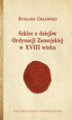 Okładka książki: Szkice z dziejów Ordynacji Zamojskiej w XVIII wieku : polski wariant zachodnioeuropejskich dóbr rodzinnych