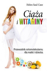 Okładka: Ciąża i witaminy. Przewodnik ortomolekularny dla matki i dziecka