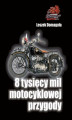 Okładka książki: 8 tysięcy mil motocyklowej przygody