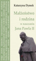 Okładka książki: Małżeństwo i rodzina w nauczaniu Jana Pawła II