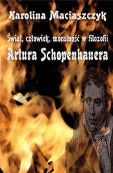 Okładka: Świat, człowiek, moralność w filozofii Artura Schopenhauera