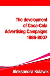 Okładka: The Development of Coca-Cola Advertising Campaigns (1886 - 2007)