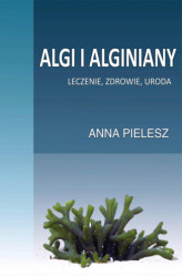 Okładka: Algi i alginiany. Leczenie, zdrowie, uroda
