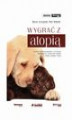 Okładka książki: Wygrać z atopią. Zasady rozpoznawania i leczenia atopowego zapalenia skóry u psów, kotów i koni.
