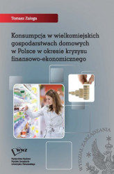 Okładka: Konsumpcja w wielkomiejskich gospodarstwach domowych w Polsce w okresie kryzysu finansowo-ekonomicznego