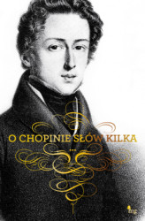 Okładka: O Chopinie słów kilka
