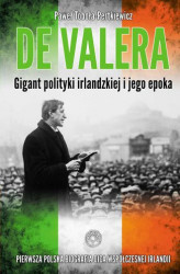 Okładka: De Valera. Gigant polityki irlandzkiej i jego epoka