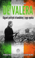 Okładka książki: De Valera. Gigant polityki irlandzkiej i jego epoka
