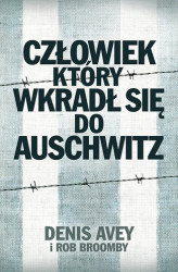 Okładka: Człowiek, który wkradł się do Auschwitz