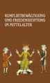 Okładka książki: Konfliktbewältigung und Friedensstiftung im Mittelalter
