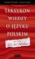 Okładka książki: Leksykon wiedzy o języku polskim Nie tylko dla
