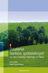 Okładka: Działania banków spółdzielczych na rzecz rozwoju lokalnego w Polsce
