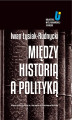 Okładka książki: Między historią a polityką