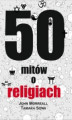 Okładka książki: 50 mitów o religiach