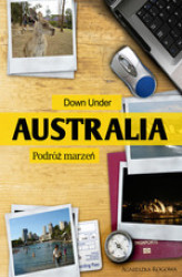 Okładka: Down Under. Australia - podróż marzeń