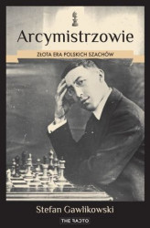 Okładka: Arcymistrzowie. Złota era polskich szachów