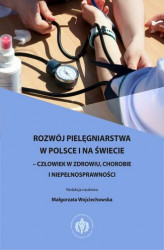 Okładka: Rozwój pielęgniarstwa w Polsce i na świecie  człowiek w zdrowiu, chorobie i niepełnosprawności