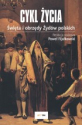 Okładka: Cykl życia. Święta i obrzędy Żydów polskich