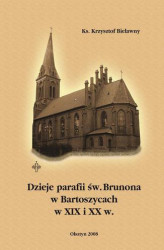 Okładka: Dzieje parafii św. Brunona w Bartoszycach w XIX i XX w.
