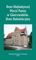 Okładka książki: Dom Najświętszej Maryi Panny w Gietrzwałdzie. Dom Rekolekcyjny