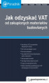 Okładka książki: Jak odzyskać VAT na zakupione materiały budowlane