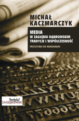 Okładka: Media w Zagłębiu Dąbrowskim. Media i współczesność