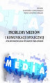 Okładka książki: Problemy mediów i komunikacji społecznej &#8211; uwarunkowania polskie i ukraińskie