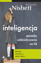 Okładka: Inteligencja. Sposoby oddziaływania na IQ. Dlaczego tak ważne są szkoła i kultura