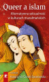 Okładka książki: Querr a islam. Alternatywna seksualność w kulturach muzułmańskich